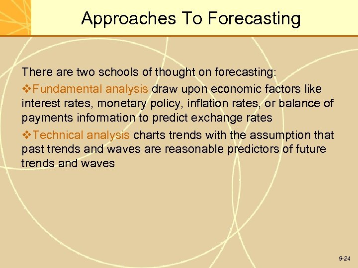 Approaches To Forecasting There are two schools of thought on forecasting: v. Fundamental analysis