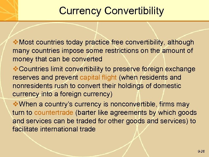 Currency Convertibility v. Most countries today practice free convertibility, although many countries impose some