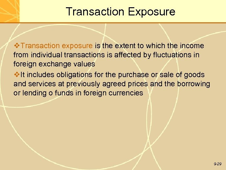 Transaction Exposure v. Transaction exposure is the extent to which the income from individual