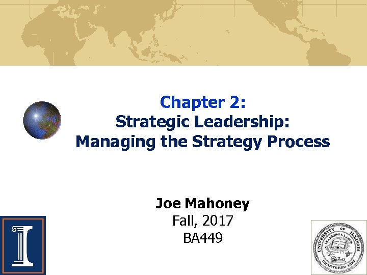 Chapter 2: Strategic Leadership: Managing the Strategy Process Joe Mahoney Fall, 2017 BA 449