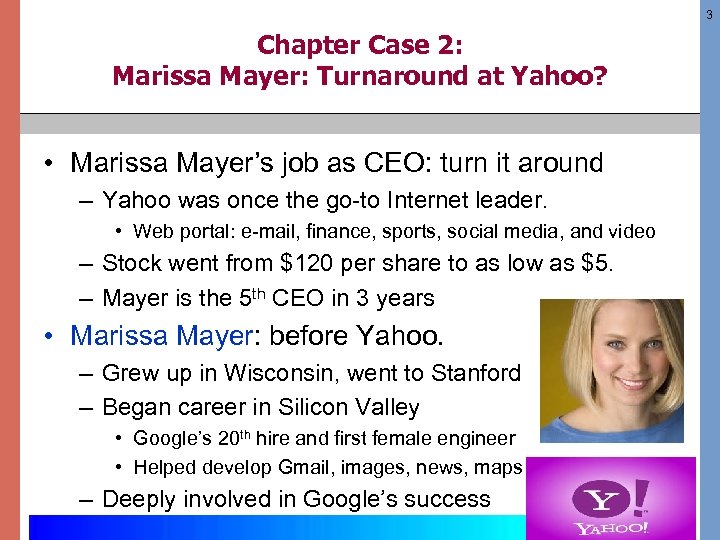 3 Chapter Case 2: Marissa Mayer: Turnaround at Yahoo? • Marissa Mayer’s job as