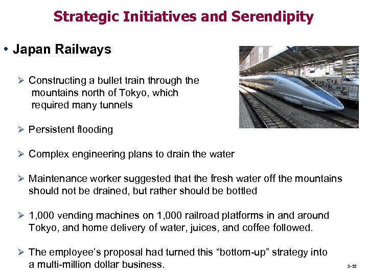 Strategic Initiatives and Serendipity • Japan Railways Ø Constructing a bullet train through the