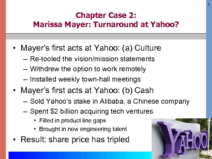 4 Chapter Case 2: Marissa Mayer: Turnaround at Yahoo? • Mayer’s first acts at