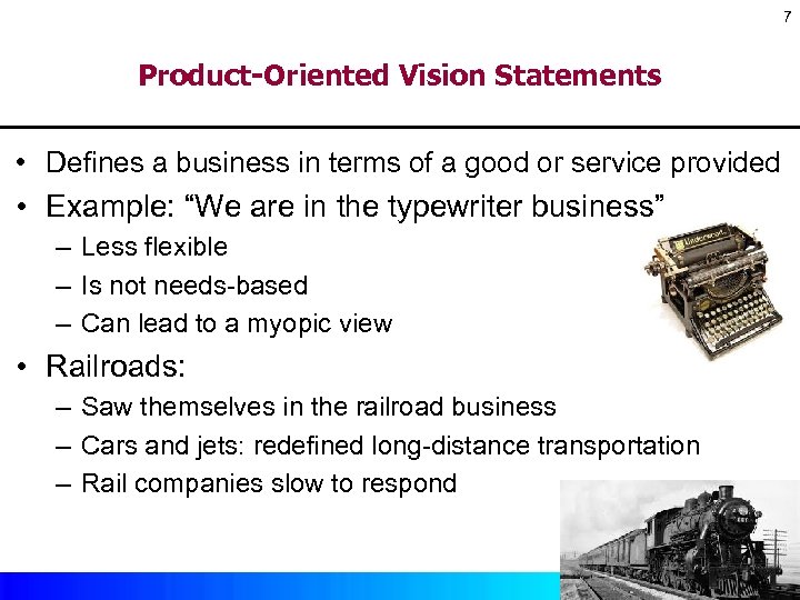 7 Product-Oriented Vision Statements • Defines a business in terms of a good or