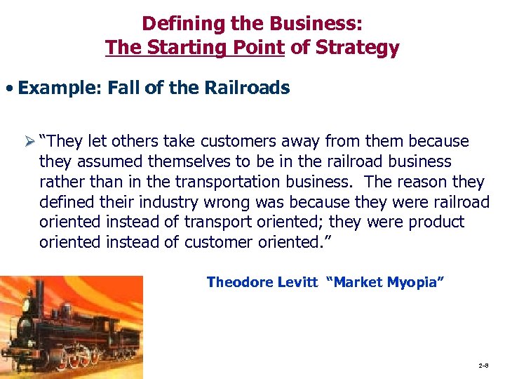 Defining the Business: The Starting Point of Strategy • Example: Fall of the Railroads