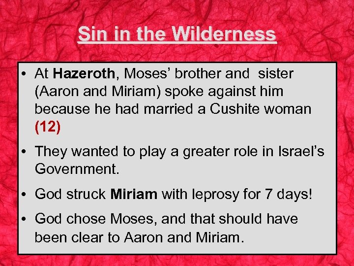 Sin in the Wilderness • At Hazeroth, Moses’ brother and sister (Aaron and Miriam)