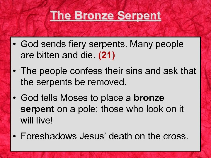 The Bronze Serpent • God sends fiery serpents. Many people are bitten and die.