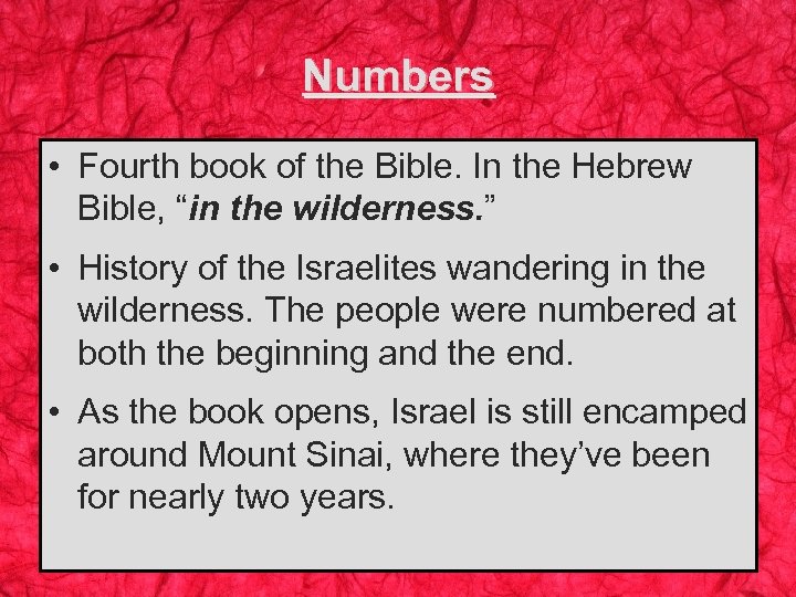 Numbers • Fourth book of the Bible. In the Hebrew Bible, “in the wilderness.