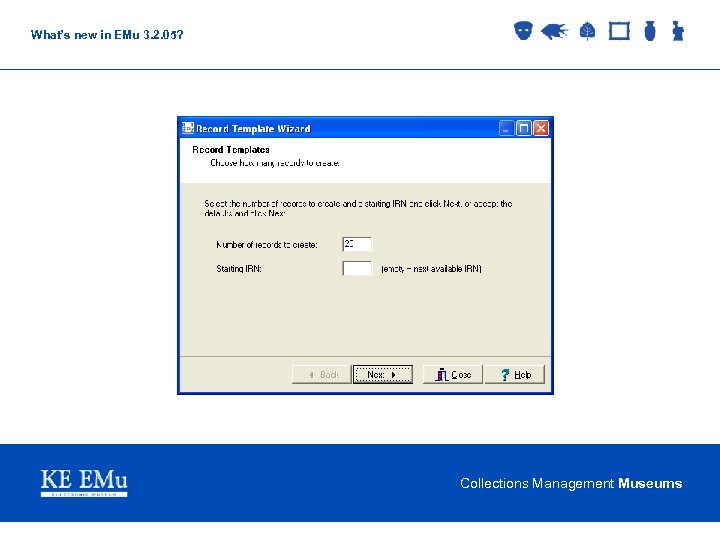 What’s new in EMu 3. 2. 05? Collections Management Museums 