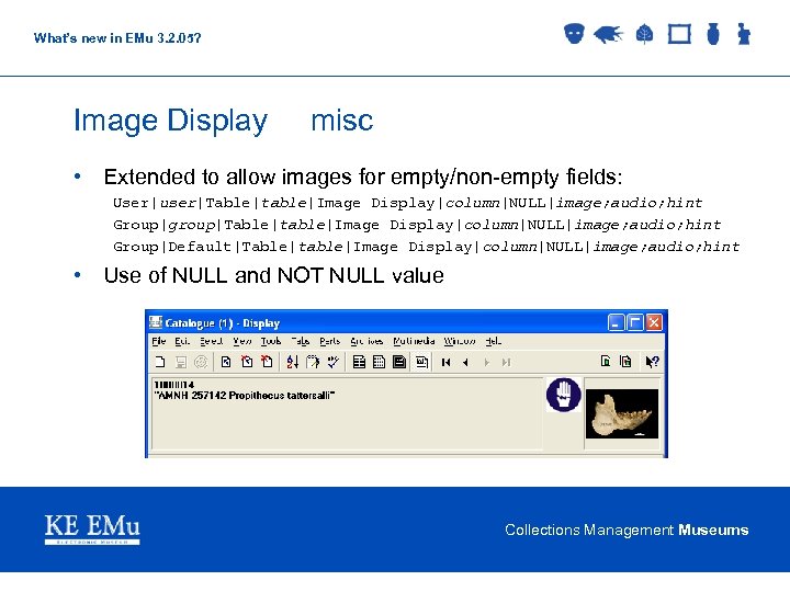 What’s new in EMu 3. 2. 05? Image Display misc • Extended to allow