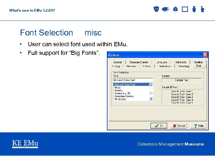 What’s new in EMu 3. 2. 05? Font Selection misc • User can select