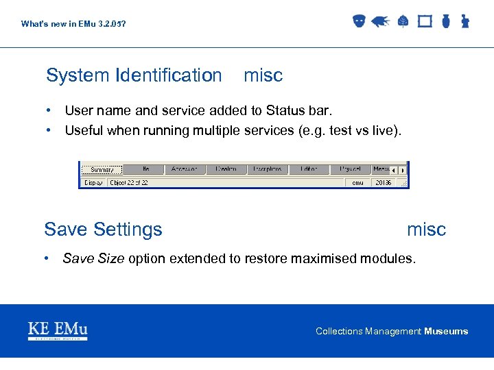 What’s new in EMu 3. 2. 05? System Identification misc • User name and