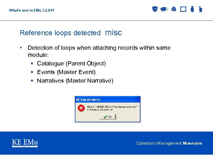 What’s new in EMu 3. 2. 05? Reference loops detected misc • Detection of