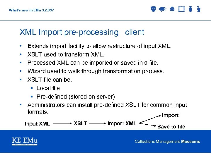 What’s new in EMu 3. 2. 05? XML Import pre-processing client • • •