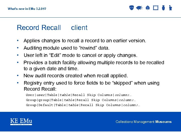 What’s new in EMu 3. 2. 05? Record Recall client • • Applies changes