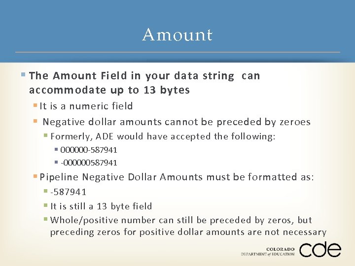 Amount § The Amount Field in your data string can accommodate up to 13
