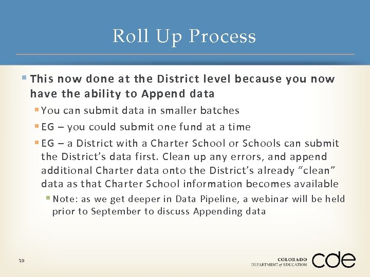 Roll Up Process § This now done at the District level because you now