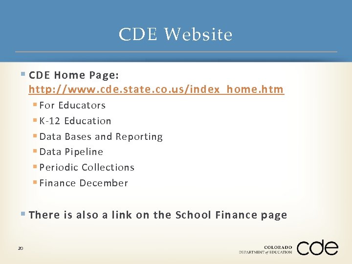 CDE Website § CDE Home Page: http: //www. cde. state. co. us/index_home. htm §