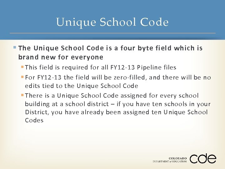 Unique School Code § The Unique School Code is a four byte field which