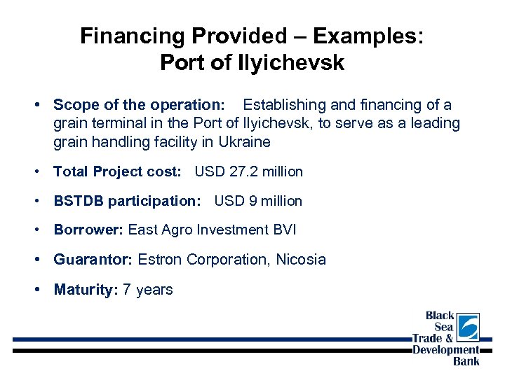 Financing Provided – Examples: Port of Ilyichevsk • Scope of the operation: Establishing and