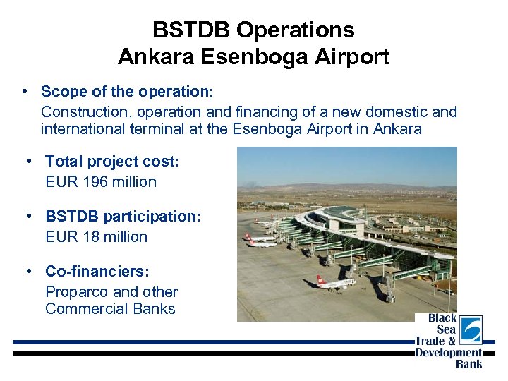 BSTDB Operations Ankara Esenboga Airport • Scope of the operation: Construction, operation and financing