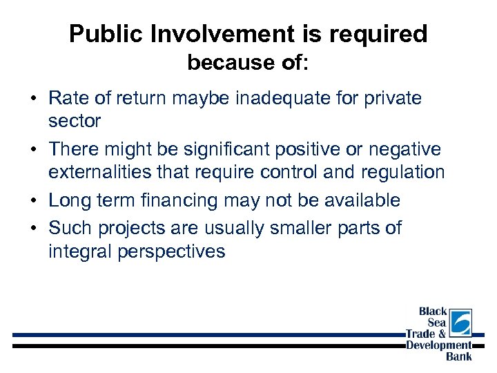 Public Involvement is required because of: • Rate of return maybe inadequate for private