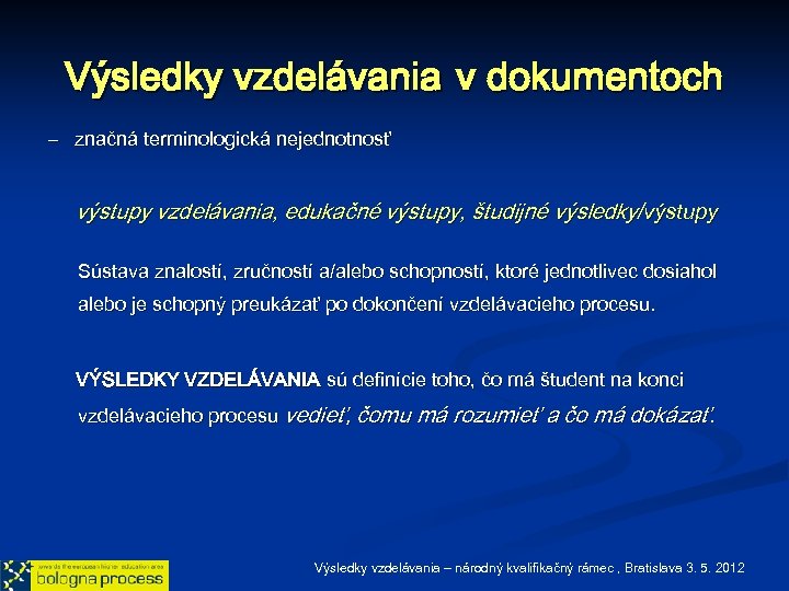 Výsledky vzdelávania v dokumentoch – značná terminologická nejednotnosť výstupy vzdelávania, edukačné výstupy, študijné výsledky/výstupy