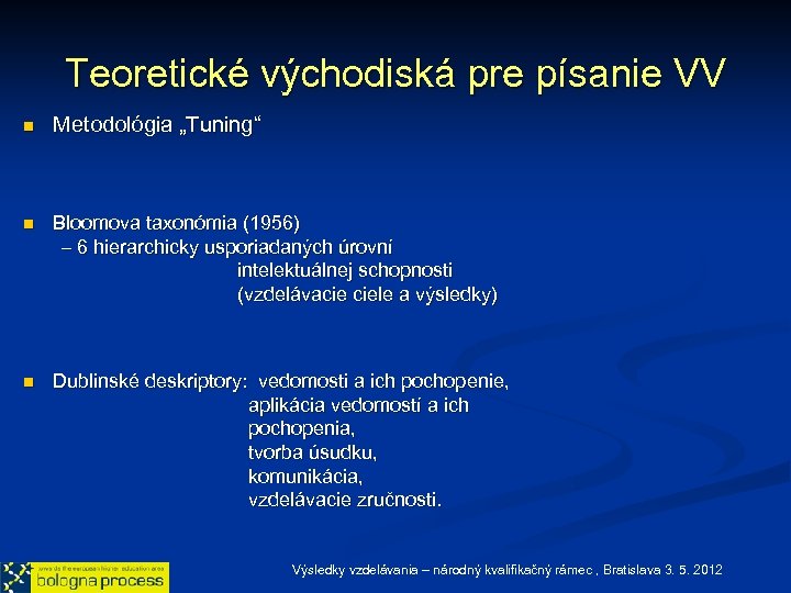 Teoretické východiská pre písanie VV n n n Metodológia „Tuning“ Bloomova taxonómia (1956) –