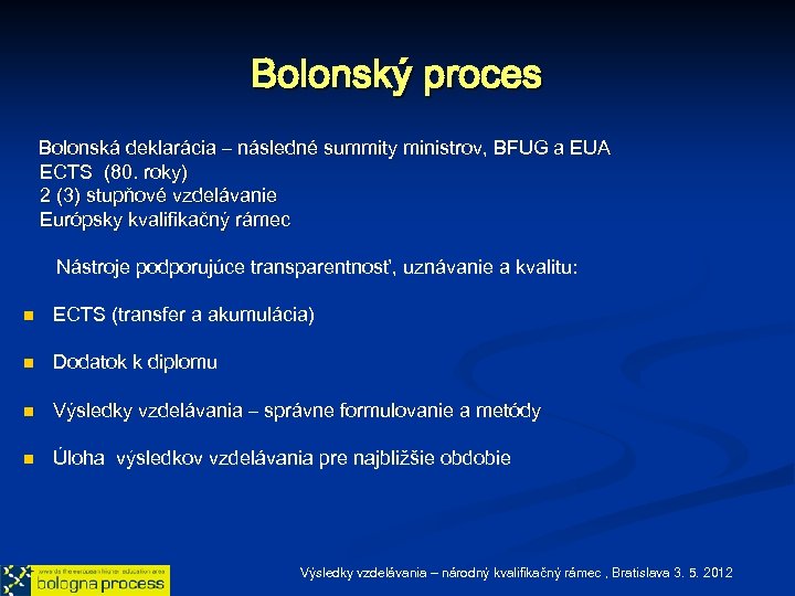 Bolonský proces Bolonská deklarácia – následné summity ministrov, BFUG a EUA ECTS (80. roky)