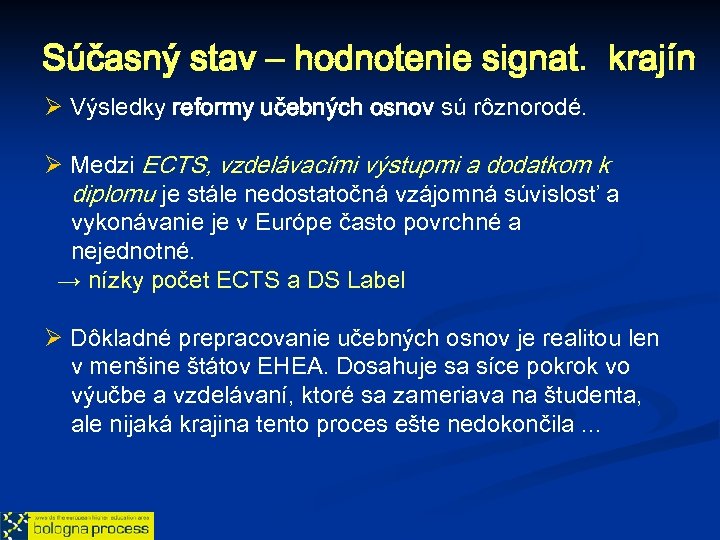 Súčasný stav – hodnotenie signat. krajín Ø Výsledky reformy učebných osnov sú rôznorodé. Ø