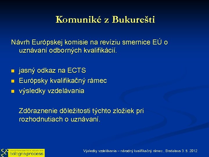 Komuniké z Bukurešti Návrh Európskej komisie na revíziu smernice EÚ o uznávaní odborných kvalifikácií.