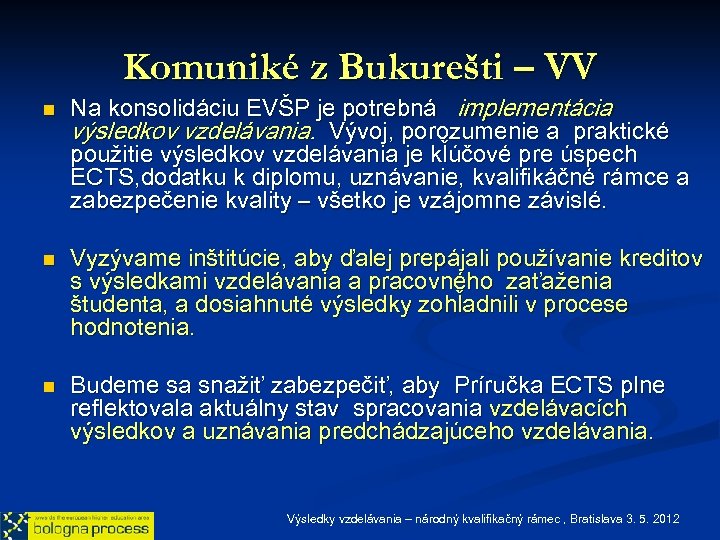 Komuniké z Bukurešti – VV n n n Na konsolidáciu EVŠP je potrebná implementácia