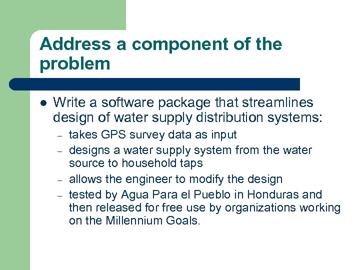 Address a component of the problem l Write a software package that streamlines design