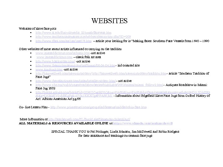 WEBSITES Websites of slave face pots • http: //www. si. edu/Encyclopedia_SI/nmah/facevess. htm • http:
