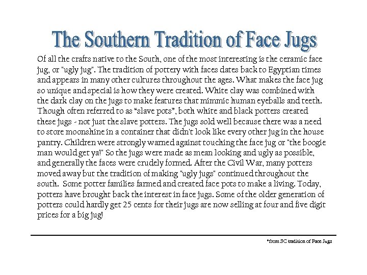 Of all the crafts native to the South, one of the most interesting is