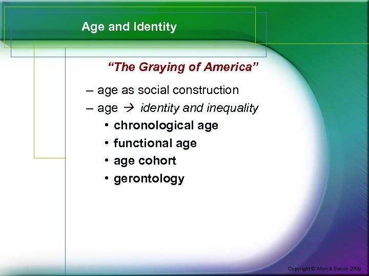 Age and Identity “The Graying of America” – age as social construction – age