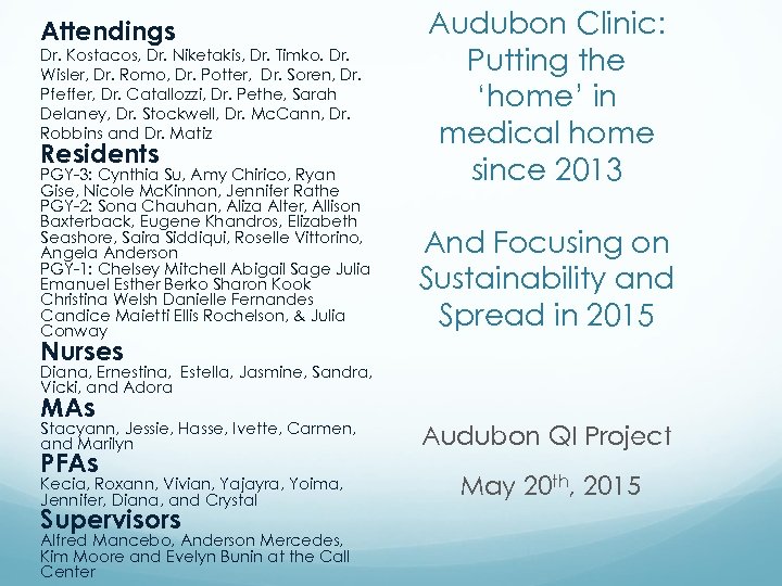 Attendings Dr. Kostacos, Dr. Niketakis, Dr. Timko. Dr. Wisler, Dr. Romo, Dr. Potter, Dr.