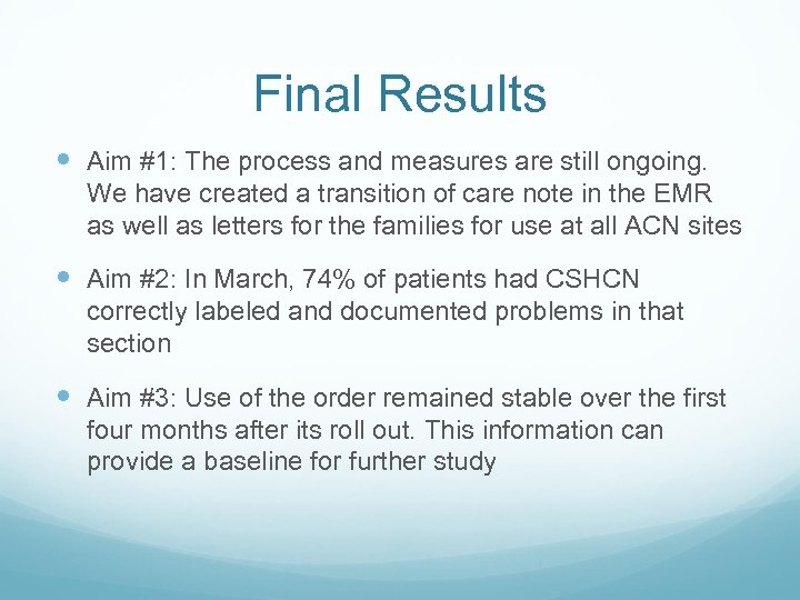 Final Results Aim #1: The process and measures are still ongoing. We have created
