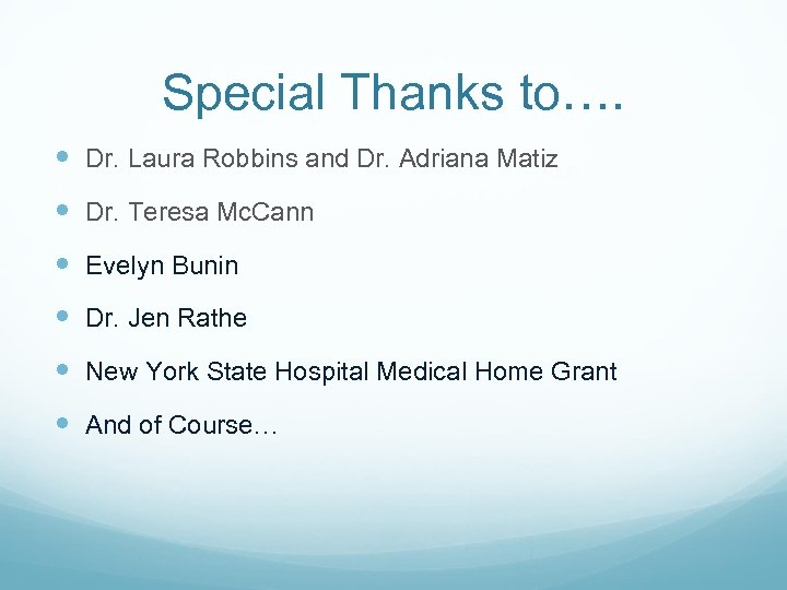 Special Thanks to…. Dr. Laura Robbins and Dr. Adriana Matiz Dr. Teresa Mc. Cann