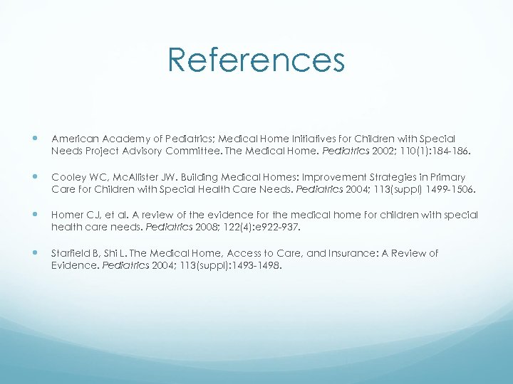 References American Academy of Pediatrics; Medical Home Initiatives for Children with Special Needs Project