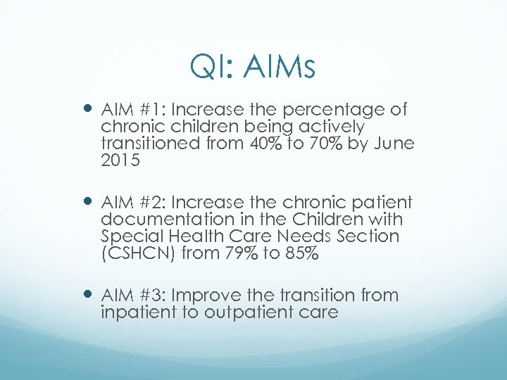 QI: AIMs AIM #1: Increase the percentage of chronic children being actively transitioned from