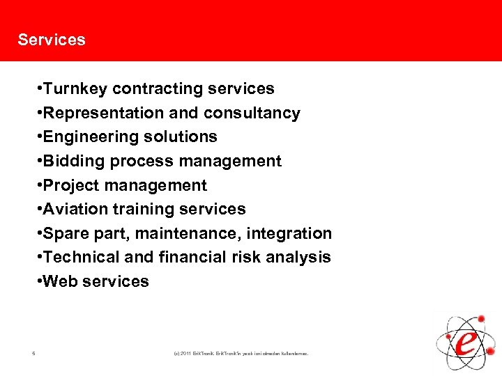 Services • Turnkey contracting services • Representation and consultancy • Engineering solutions • Bidding