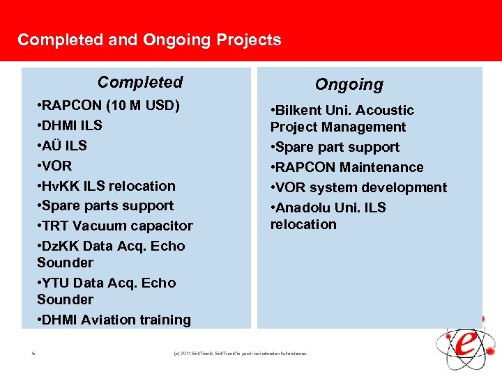 Completed and Ongoing Projects Completed • RAPCON (10 M USD) • DHMI ILS •