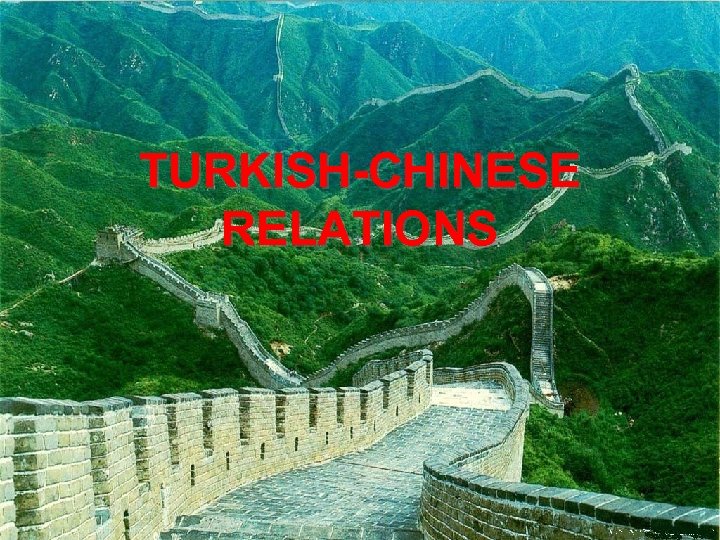 TURKISH-CHINESE RELATIONS 