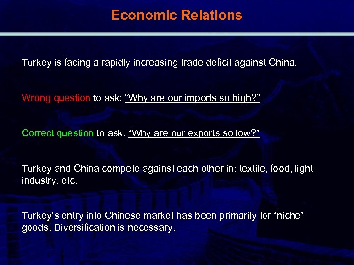 Economic Relations Turkey is facing a rapidly increasing trade deficit against China. Wrong question