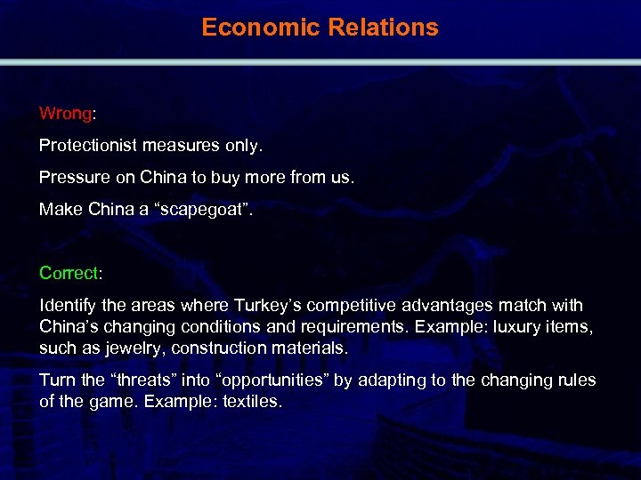 Economic Relations Wrong: Protectionist measures only. Pressure on China to buy more from us.