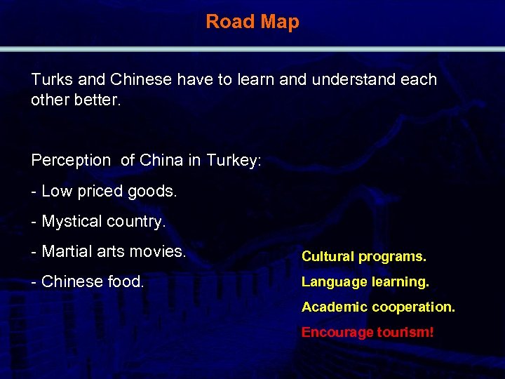 Road Map Turks and Chinese have to learn and understand each other better. Perception