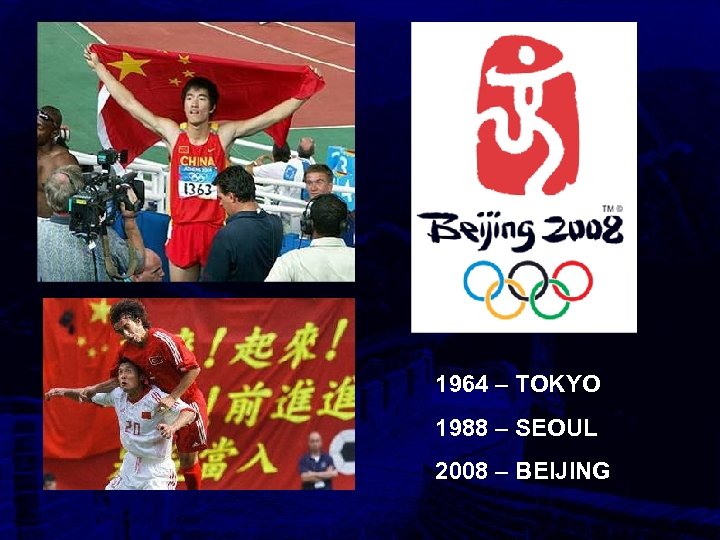 1964 – TOKYO 1988 – SEOUL 2008 – BEIJING 