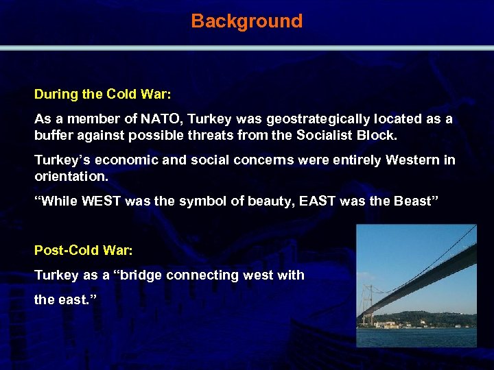 Background During the Cold War: As a member of NATO, Turkey was geostrategically located