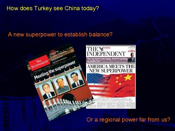 How does Turkey see China today? A new superpower to establish balance? Or a